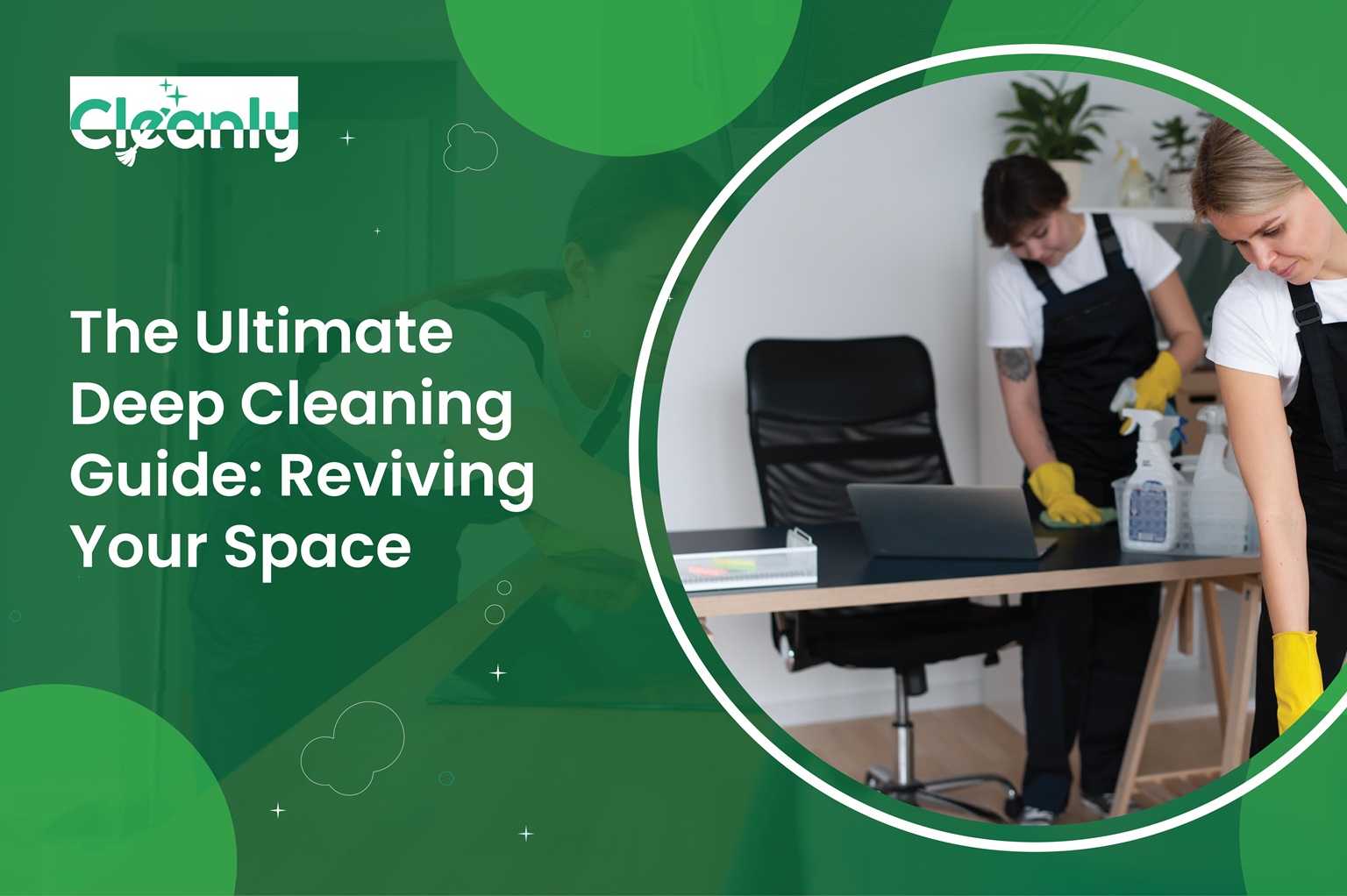 The Ultimate Deep Cleaning Guide: Reviving Your Space